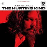  JOHN PAUL WHITE: The Hurting Kind  