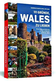  GABRIELE HAEFS: 111 Gründe, Wales zu lieben : e. Liebeserklärung an das schönste Land der Welt.  