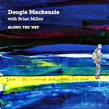 DOUGIE MACKENZIE with BRIAN MILLER: Along The Way 