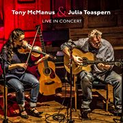  TONY McMANUS & JULIA TOASPERN: Live In Concert 