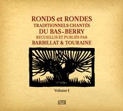  DIVERSE: Ronds Et Rondes Traditionnels Chantés Du Bas-Berry, Volume 1 