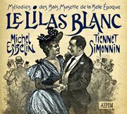  MICHEL ESBELIN & TIENNET SIMONNIN: Le Lilas Blanc â€“ MÃ©lodies Des Bals Musette De La Belle Ã‰poque 