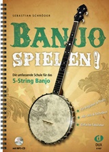  SEBASTIAN SCHRÖDER: Banjo spielen! : d. umfassende Schule für das 5-String-Banjo. 