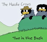  THE HOODIE CROWS: Two In The Bush 