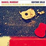  DANIEL MURRAY : Universo Musical De Egberto Gismonti – Guitar solo 