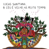  Lucas Santtana: O CÃ©u Ã‰ Velho HÃ¡ Muito Tempo 