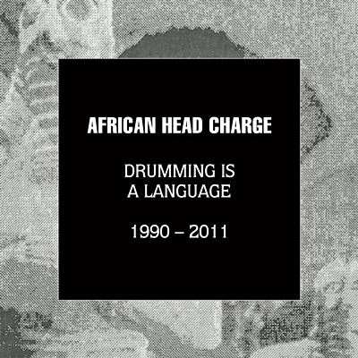  AFRICAN HEAD CHARGE: Drumming Is A Language 1990-2011 