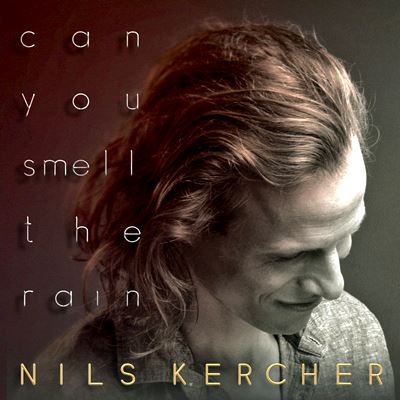  NILS KERCHER: Can You Smell The Rain 