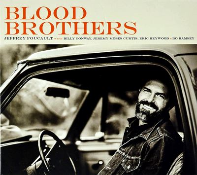 JEFFREY FOUCAULT: Blood Brothers 