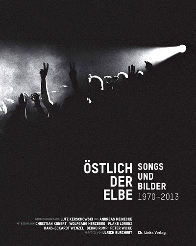  LUTZ KERSCHOWSKI [Hrsg.]: Ã–stlich der Elbe : Songs u. Bilder ; 1970-2013 / Hrsg. v. Lutz Kerschowski u. Andreas Meinecke ; mit Fotos von Ulrich Burchert. 