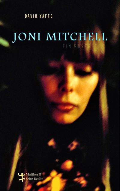  DAVID YAFFE: Joni Mitchell : e. PortrÃ¤t / aus d. Engl. v. Michael Kellner. 