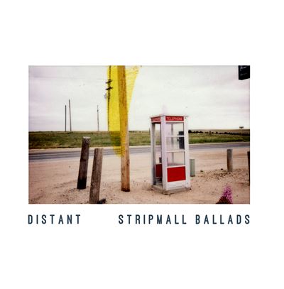  STRIPMALL BALLADS: Distant 