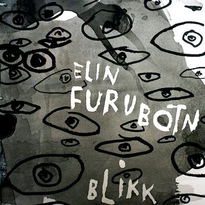  ELIN FURUBOTN: Blikk 